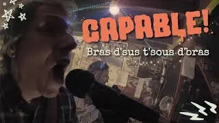 Capable! - Bras d'sus t'sous d'bras (vid&eacute;o officielle)