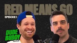 Red Means Go | Dude Buddy Podcast #1