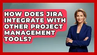 How Does JIRA Integrate With Other Project Management Tools? | The Project Manager Toolkit News