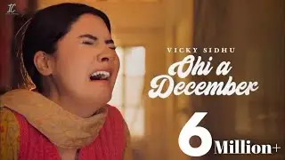 Ohi a December - Vicky Sidhu | Inder Chahal | Punjabi Songs 2024 | Latest Punjabi Songs 2024