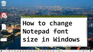 How to change Notepad font size in Windows 10