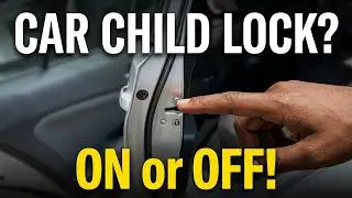 How to Turn On & Off Child Safety Lock in a Car