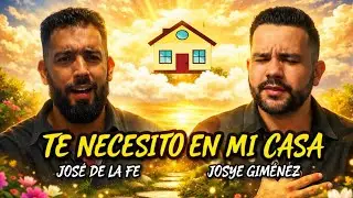 Josu&eacute; Gim&eacute;nez & Jos&eacute; de la Fe - TE NECESITO EN MI CASA 
