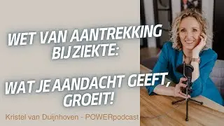 #13 De Wet van Aantrekking tijdens ziekte: wat je aandacht geeft, groeit!