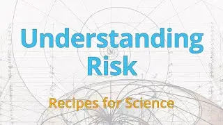 Understanding Risk | Recipes for Science | Dr. Lucas Dunlap