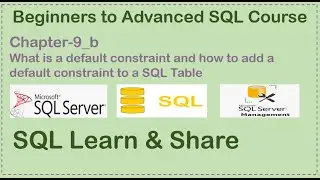 Chapter Nine (Part-2) | What is Default Constraint and how to add Default Constraint to a SQL Table