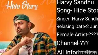 Harvy Sandhu-Hide Story New Punjabi Song, Relasing Date, Upcoming project