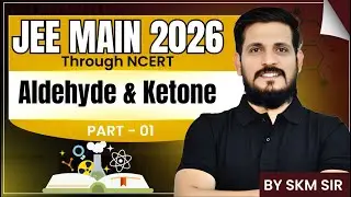 JEE Main + Boards | Aldehydes & Ketones High-Scoring Session