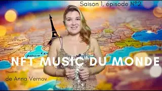 &trade;️ NFT Music du Monde via ANNA Vernov (1 saison, 2 &eacute;pisode)