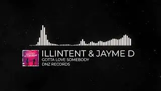Illintent & Jayme D - Gotta Love Somebody (DNZ RECORDS)