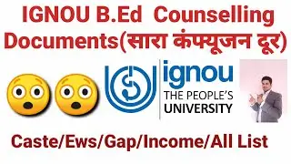 IGNOU B.Ed Counselling Documents I IGNOU B.Ed Caste Certificate Problem I Ignou B.Ed All Documents