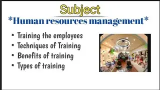 HRM | training the employees | types of training | techniques of training|Their benefit|with ansar