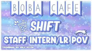 Boba Cafe Shift | Staff Intern/LR POV | Roblox | Part 2