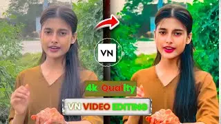 Vn App 4K Video Editing | How To Increase Video Quality In Vn App | Video quality hd kaise karen 