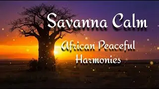 Soothing African Chants for Deep Relaxation & Inner Peace.