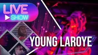 LA CASA Live Show - YOUNG LAROYE