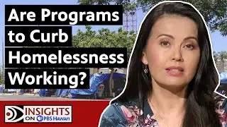 Are Programs to Curb Homelessness Working? | INSIGHTS ON PBS HAWAIʻI