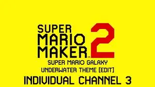 Underwater (Super Mario Galaxy) (Edit) (Individual Channels) - Custom Super Mario Maker Music