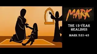 Gospel of MARK: The 12-Year Healings