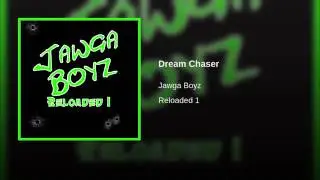 Jawga Boyz - Dream Chaser