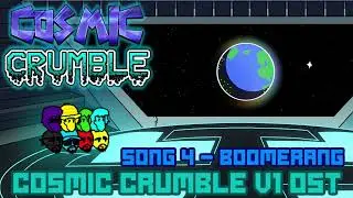BOOMERANG - (SONG 4 WEEK 1) - [COSMIC CRUMBLE OST]