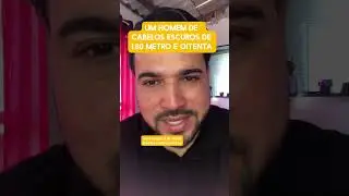 Um homem de cabelo escuro de 1,80 metro e oitenta 
