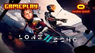 Lone Echo 2 - (Oculus Rift / Oculus Quest Link) - No Commentary Gameplay