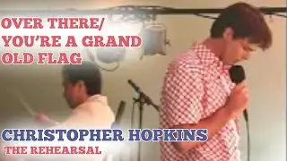 Over There, You're A Grand Old Flag, Christopher Hopkins Rehearsal In Jackson Hole 2003
