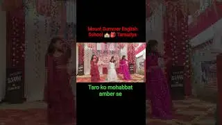 taro Ko Mohabbat amber se || mount Summer English School 🏫🎒 Tamuriya