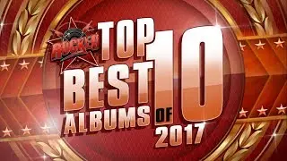 Top 10 BEST Albums of 2017 | Rocked