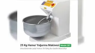 hamur yoğurma makinesi 10 kg 25 kg 35 kg modelleri ve fiyatları