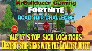 Fortnite Season 10 Road Trip ALL 17 STOP SIGN LOCATIONS Destroy Stop Signs with the Catalyst outfit