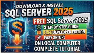 Download and install SQL Server 2025 | How to install FREE SQL Server 2025 on Your Local Computer