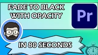 Fade To Black using Opacity in Premiere Pro IN 80 SECONDS!