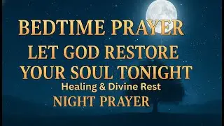Night Prayer Before Going to Bed 🌙 Receive Peace, Healing & Divine Rest Tonight