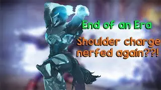 Shoulder charge gets nerfed for the 4th time.....
