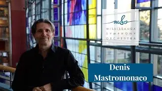 In conversation with Denis Mastromonaco of the Mississauga Symphony Orchestra