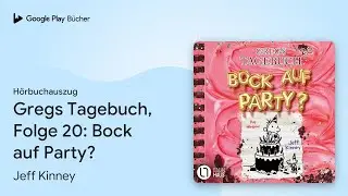 &bdquo;Gregs Tagebuch, Folge 20: Bock auf Party?&ldquo; von Jeff Kinney&nbsp;&middot; H&ouml;rbuchauszug