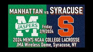 2/9/2024 Lacrosse Manhattan v Syracuse (Full Game) 2024 College Lacrosse #CuseMLAX #ManhattanMLAX