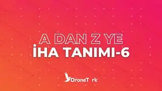 A'dan Z'ye Drone Eğitimi - İHA Tanımı 6