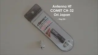 Antenna HT Comet CH-32 Miracle Baby - Vlog #22