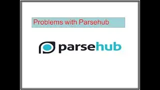 Problems with Parsehub