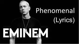 Eminem - Phenomenal - Music Video with Lyrics