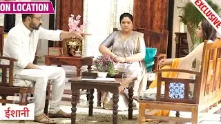 Ishani | Nandani Hai Ishani Ke Jaane Se Khush, Shashwat Ko Nahi Hua Bardasht | On Location