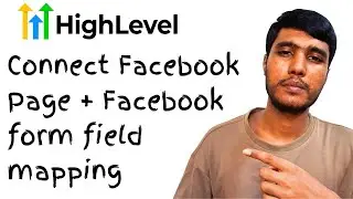 Connect Facebook Page + Facebook Form Field Mapping GoHighLevel | GoHighLevel Tutorial For Beginners