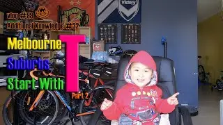 vlog #99 - Melbourne Suburbs Start With T - Part 2【Additional Knowledge #32】