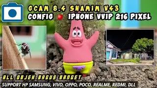 Kamera Android‼️Gcam 8.4 Shamim New Config 🍎 IPhone VVIP 216 Pixel, Ultra Wide, Video 4k
