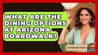 What Are The Dining Options At Arizona Boardwalk? - Everything About Phoenix