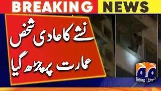 Karachi, The Alleged Drug Addict Climbed The Building