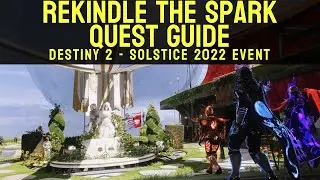 Rekindle The Spark Quest Guide - Solstice 2022 | Destiny 2